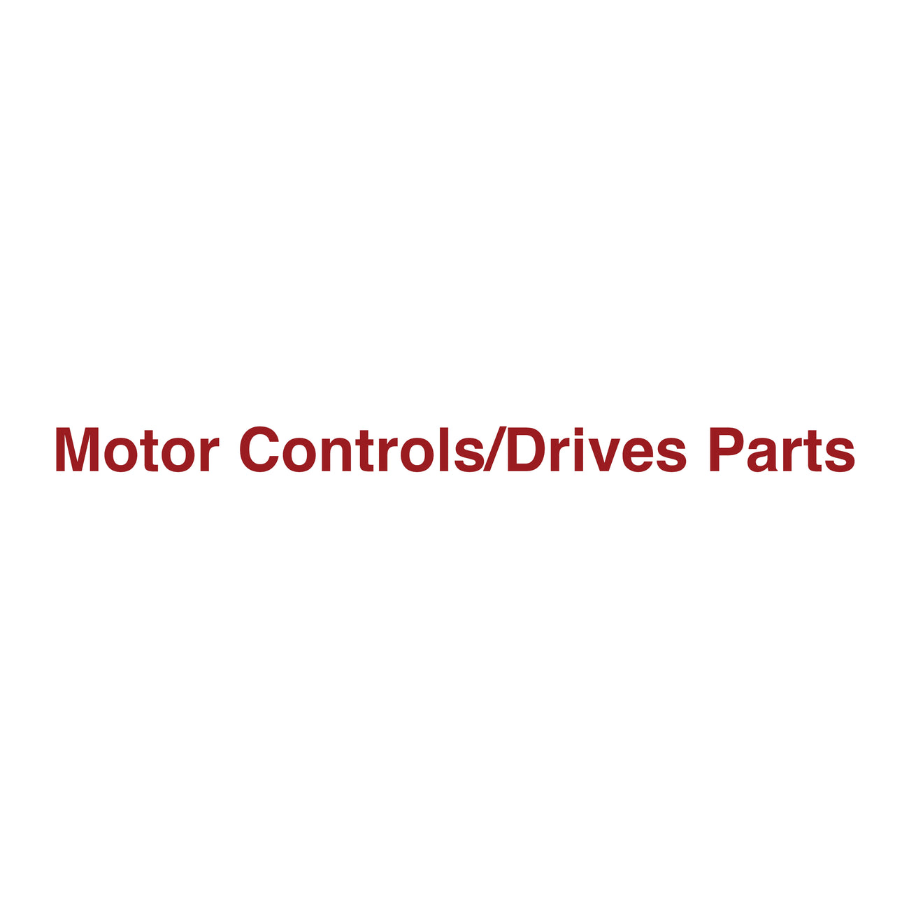 Motor Controls / Drives Parts